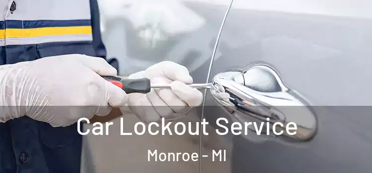 Car Lockout Service Monroe - MI