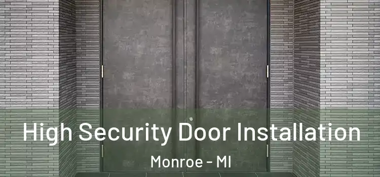  High Security Door Installation Monroe - MI