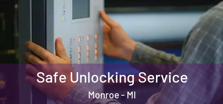  Safe Unlocking Service Monroe - MI