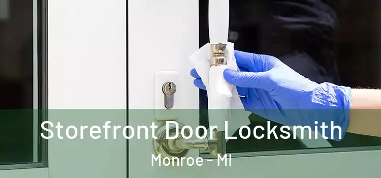  Storefront Door Locksmith Monroe - MI